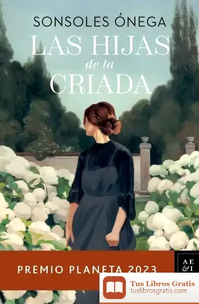 Descargar Las Hijas De La Criada. Premio Planeta 2023
