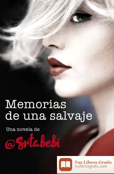 Descargar Memorias De Una Salvaje (Bilogía Salvaje 1)