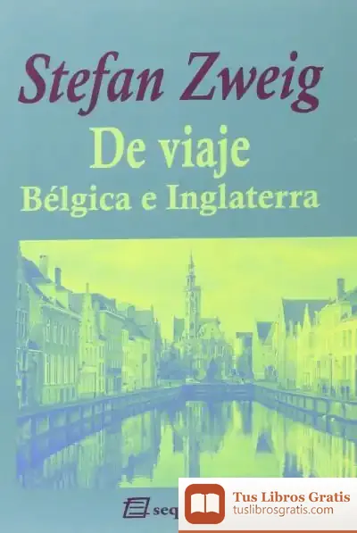 Descargar De Viaje. Bélgica E Inglaterra de Stefan Zweig