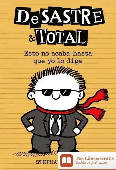 Descargar Desastre & Total 7. Esto No Acaba Hasta Que Yo Lo Diga