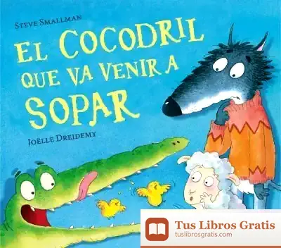 Descargar El Cocodril Que Va Venir A Sopar de Steve Smallman