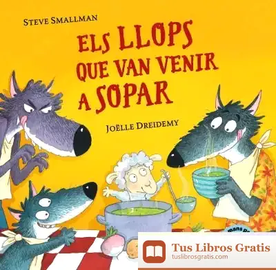 Descargar Els Llops Que Van Venir A Sopar (Mans Petitones) de Steve Smallman