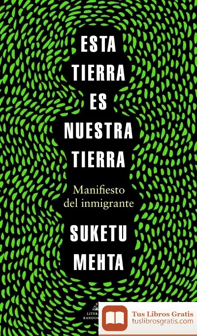 Descargar Esta Tierra Es Nuestra Tierra: Manifiesto Del Inmigrante