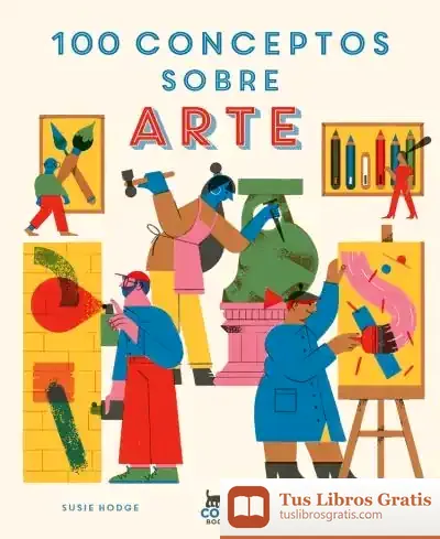 Descargar 100 Conceptos Sobre Arte de Susie Hodge