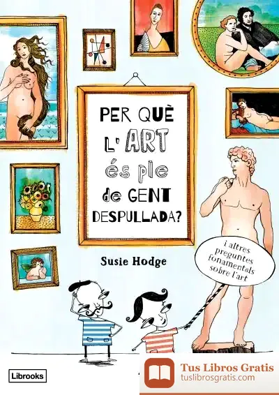 Descargar Per Què L'Art És Ple De Gent Despullada?