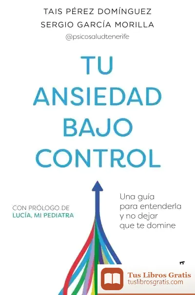 Descargar Tu Ansiedad Bajo Control de Tais Pérez Domínguez