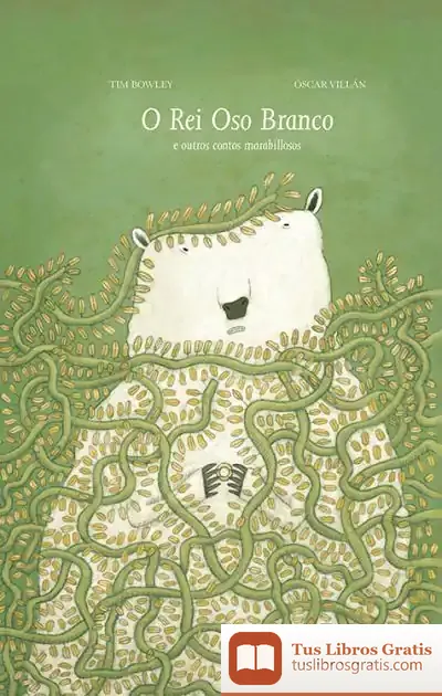 Descargar O Rei Oso Branco E Outros Contos Marabillosos de Tim Bowley