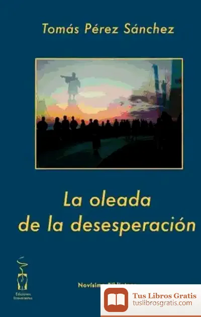 Descargar La Oleada De La Desesperación de Antonio Vallés Arándiga