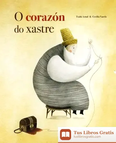 Descargar O Corazón Do Xastre de Txabi Arnal Gil