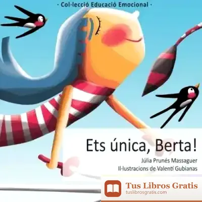 Descargar Ets Única, Berta! de Valentí Gubianas