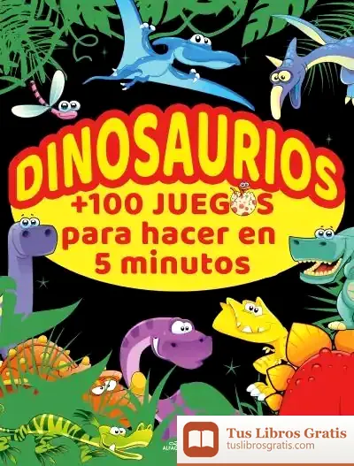 Descargar Dinosaurios +100 Juegos Para Hacer En 5 Minutos de Alfons Cervera