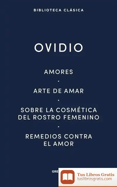 Descargar Amores. Arte De Amar. Sobre La Cosmética Del Rostro Femeníno. Remedios Contra El Amor de Vicente Cristóbal López
