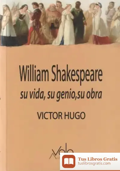 Descargar William Shakespeare: Su Vida, Su Genio, Su Obra de Victor Hugo