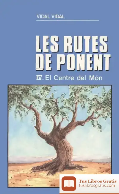 Descargar El Centre Del Món (Les Rutes De Ponent Iv)
