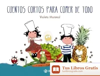 Descargar Cuentos Cortos Para Comer De Todo de Violeta Monreal