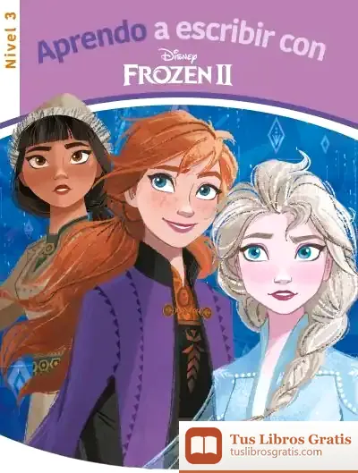 Descargar Aprendo A Escribir Con Frozen 2 - Nivel 3 (Aprendo A Escribir Con Disney) de Walt Disney