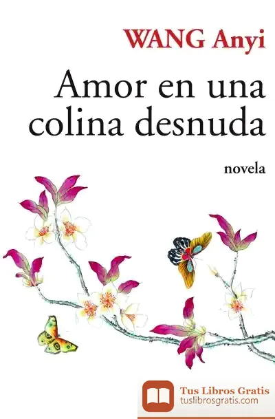 Descargar Amor En Una Colina Desnuda de Wang Anyi